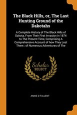 The Black Hills, or, The Last Hunting Ground of the Dakotahs
