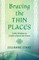 Braving the Thin Places