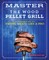 Master the Wood Pellet Grill