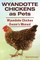 Wyandotte Chickens as Pets. Wyandotte Chicken Owner's Manual.