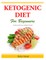 The Ketogenic Diet for Beginners