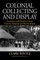 Colonial Collecting and Display