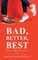 Bad, Better, Best