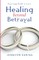 Healing Beyond Betrayal