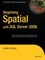 Beginning Spatial with SQL Server 2008