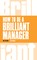 How to be a Brilliant Manager