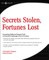 Secrets Stolen, Fortunes Lost