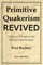 Primitive Quakerism Revived