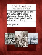 The Honor of Parliament and the Justice of the Nation Vindicated The Honor of Parliament and the Justice of the Nation Vindicated