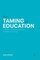 The Taming of Education