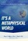 It's a Metaphysical World