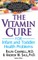 The Vitamin Cure for Infant and Toddler Health Problems