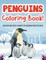 Penguins Coloring Book! Discover And Enjoy A Variety Of Coloring Pages For Kids!
