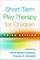Short-Term Play Therapy for Children, Third Edition