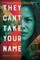 They Can't Take Your Name