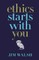 Ethics Starts With You - Paperback