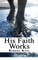 His Faith Works