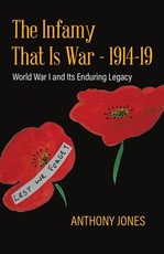 The Infamy That Is War - 1914-19 The Infamy That Is War - 1914-19