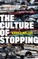 The Culture of Stopping