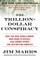The Trillion-Dollar Conspiracy