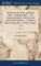 The Justice of the Peace, and Parish Officer. By Richard Burn, ... The Eighteenth Edition, Corrected, and Considerably Enlarged. ... To Which is Added an Appendix, ... In Four Volumes. ... of 4; Volume 3