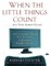 When the Little Things Count . . . and They Always Count