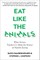 Eat Like the Animals
