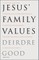 Jesus' Family Values