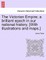 The Victorian Empire; A Brilliant Epoch in Our National History. [With Illustrations and Maps.]