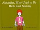 Alexander, Who Used to Be Rich Last Sunday