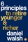 6 Principles to Retire Younger & Richer
