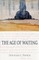 The Age of Waiting