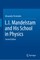 L.I. Mandelstam and His School in Physics