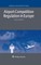 Airport Competition Regulation in Europe