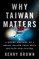 Why Taiwan Matters