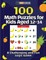 100 Math Puzzles for Kids Aged 12-14 - A Challenging And Fun Logic Game