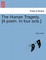 The Human Tragedy. [A Poem. in Four Acts.]