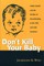 Don't Kill Your Baby