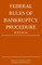 Federal Rules of Bankruptcy Procedure; 2019 Edition