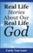 Real Life Stories About Our Real Life God