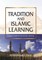 Tradition and Islamic Learning
