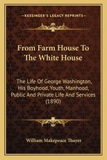 From Farm House to the White House From Farm House to the White House