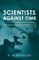 Scientists Against Time