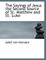 The Sayings of Jesus the Second Source of St. Matthew and St. Luke