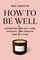 How to Be Well