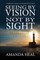 Seeing By Vision Not By Sight