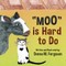 "moo" Is Hard to Do