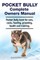 Pocket Bully Complete Owners Manual. Pocket Bully Book for Care, Costs, Feeding, Grooming, Health and Training.
