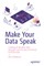 Make Your Data Speak