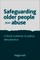 Safeguarding Older People from Abuse